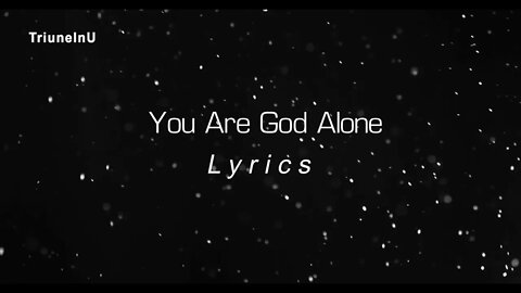 You Are God Alone Lyrics