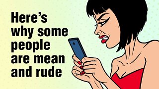 Why Some People Are Mean, Rude and Disrespectful