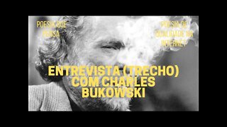 Poesia que Pensa − Entrevista (trecho) com CHARLES BUKOWSKI