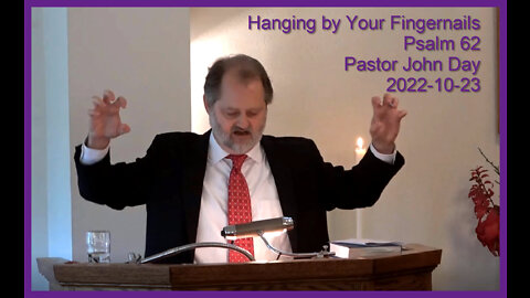 "Hanging by Your Fingernails". (Psalm 62), 2022-10-23, Longbranch Community Church