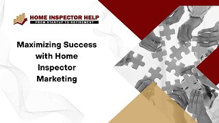 Maximizing Success with Home Inspector Marketing