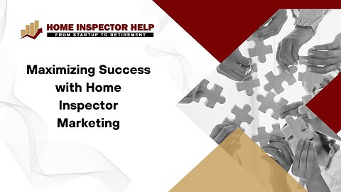 Maximizing Success with Home Inspector Marketing