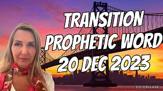 TRANSITION PROPHETIC WORD/ 20 Dec 2023