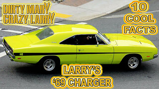 10 Cool Facts About Larry's '69 Charger - Dirty Mary, Crazy Larry (OP: 4/12/23)