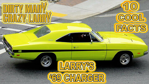 10 Cool Facts About Larry's '69 Charger - Dirty Mary, Crazy Larry (OP: 4/12/23)