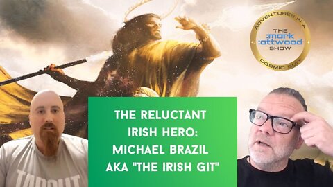 The Reluctant Irish Hero - Michael Brazil aka The Irish Git - 10th June 2022