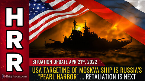 Situation Update, 4/21/22 - USA targeting of Moskva ship is Russia's "Pearl Harbor"...