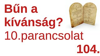 Ne kívánd! - A 10. parancsolat / A Bibliáról - érthetően - 104. rész