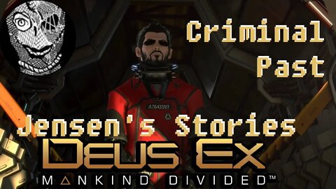 [A Criminal Past] Deus Ex: Mankind Divided (2016) Jensen's Stories
