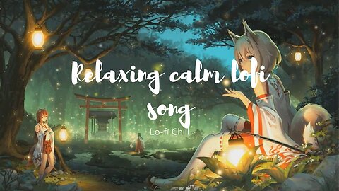 Relaxing calm lofi song.