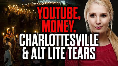 YouTube, Money, Charlottesville & the Alt Lite