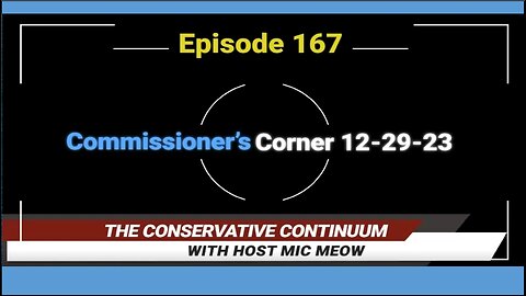 The Conservative Continuum, Ep. 167: "Commissioner's Corner 12-29-23"