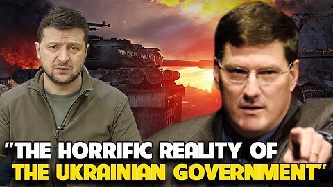 Scott Ritter - The Horrific Reality of the Ukrainian Government