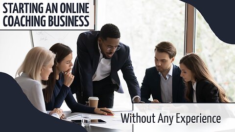 Starting An Online Coaching Business Without Any Experience