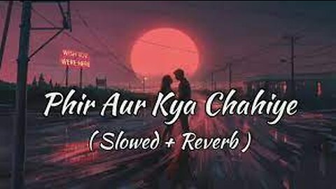 Phir Aur Kya Chahiye (Slowed + Reverb) | Arijit Singh | Zara Hatke Zara Bachke | SR Lofi