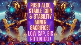 PUSD ALGO Stable Coin & Stability Miner Sacrifice! Low Cap, Big Potential!