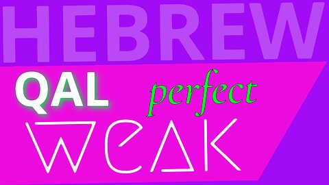 Beginning Biblical Hebrew: Lecture 14 | Qal Perfect Weak Verbs