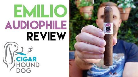 Emilio Audiophile Cigar Review