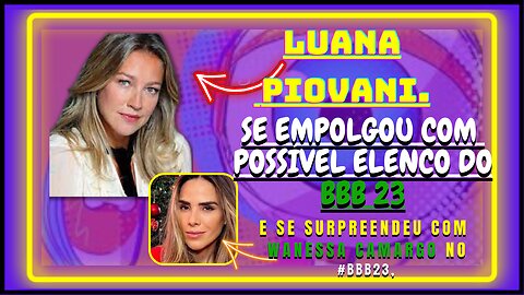 Luanapiovani,comenta sobre #BBB23:“terá semifamosos de novo?