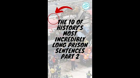 The 10 of History’s Most Incredibly Long Prison Sentences Part 2