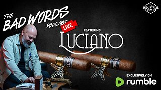 The Bad Words Podcast feat. Luciano: Master Blender and Owner of Luciano Cigars