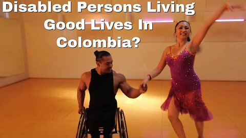 Should Disabled Persons Consider Living In Colombia?