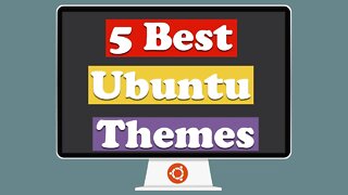 5 Best Ubuntu Themes