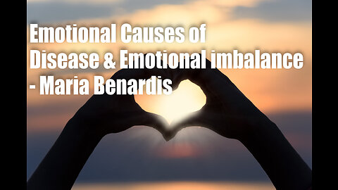 Emotional Causes of Disease & Emotional Imbalance