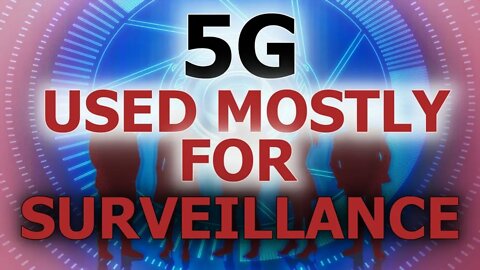5G Is Mostly Used For Surveillance