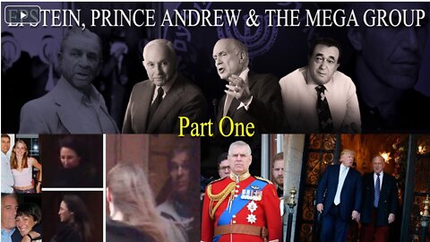 Epstein, Prince Andrew and The Mega Group (Three Parts)