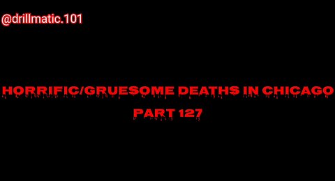 Horrific/Gruesome Deaths in Chicago: Part 127