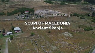 Scupi of Macedonia | Ancient Skopje