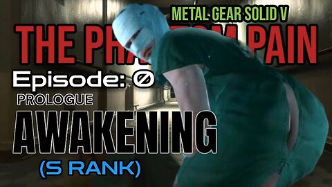 Mission 0: AWAKENING (S Rank) | Metal Gear Solid V: The Phantom Pain