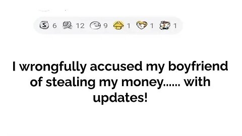 I wrongfully accused my boyfriend of stealing....with updates!!