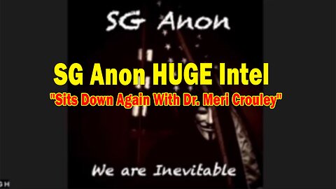 SG Anon HUGE Intel Apr 30: "SG Anon Sits Down Again With Dr. Meri Crouley"
