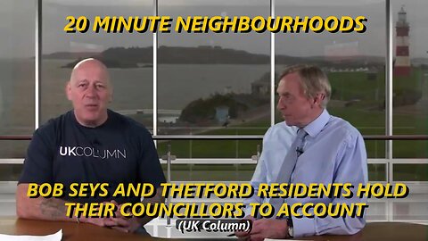 20 MINUTE NEIGHBOURHOODS - BOB SEYS AND THETFORD RESIDENTS HOLD THEIR COUNCILLORS TO ACCOUNT