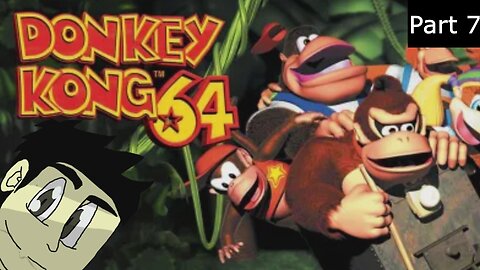 Donkey Kong 64 Part 7 l Time to Go Bananas