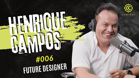 Henrique Campos - Future Designer - Starlink | CONTENT PODCAST #006