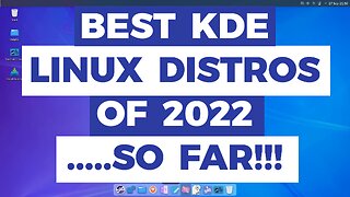 Best KDE Distros of 2022 ....So Far!!!