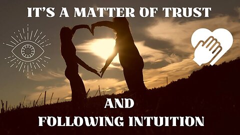 It's a Matter of Trust and Following Intuition