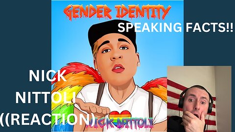 GENDER IDENTITY | @nicknittoli | ((CRAZY SONG REACTION))