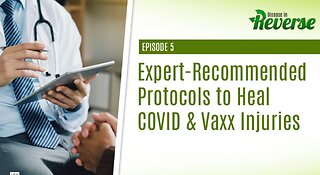 DIR- EP:5 - Expert-Recommended Protocols to Heal COVID & Vaxx Injuries