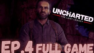 UNCHARTED: THE LOST LEGACY Gameplay Walkthrough EP.4- Asav FULL GAME