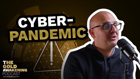 CYBER-PANDEMIC - The Gold Awakening Podcast