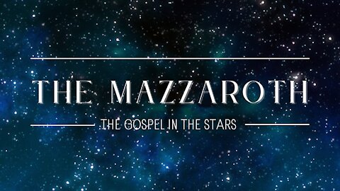 416. The Mazzaroth: The Gospel in the Stars - Pt 2