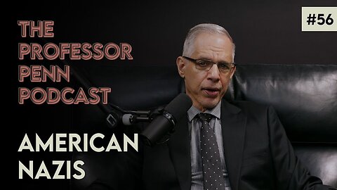 American Nazis with Professor Penn | EP #56