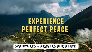 Experience Perfect Peace // Scriptures and Prayers for Peace
