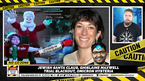 No-Go Zone: Jewish Santa Claus, Ghislaine Maxwell Trial Blackout, Omicron Hysteria