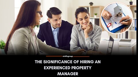 The Significance of Hiring an Experienced Property Manager