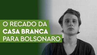 O recado da Casa Branca para Bolsonaro